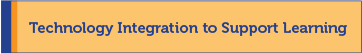 Technology Integration to Support learning